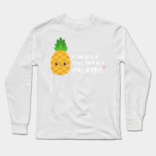 If you were a fruit you'd be a fineapple Funny Pun | White Long Sleeve T-Shirt